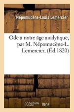 Ode A Notre Age Analytique, Par M. Nepomucene-L. Lemercier, af Népomucène-Louis Lemercier