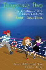Dangerously Deep / Acque Pericolose (a bilingual book in English and Italian) af Michelle Longega Wilson