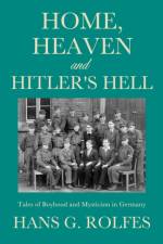 Home, Heaven and Hitler's Hell af Hans G Rolfes