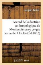 Accord de la Doctrine Anthropologique de Montpellier Avec Ce Que Demandent Les Lois af Jacques Lordat