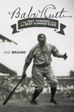 Babe Ruth & the 1927 Yankees have the Best Summer Ever af W G Braund