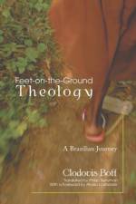 Feet-On-The-Ground Theology af Clodovis Osm Boff