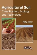 Agricultural Soil: Classification, Ecology and Technology