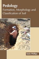 Pedology: Formation, Morphology and Classification of Soil