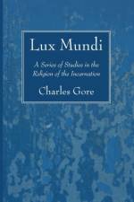 Lux Mundi af Professor Charles Gore