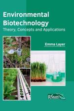 Environmental Biotechnology: Theory, Concepts and Applications