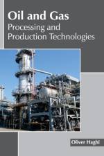 Oil and Gas: Processing and Production Technologies