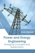 Power and Energy Engineering: Emerging Concepts and Applications