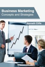 Business Marketing: Concepts and Strategies