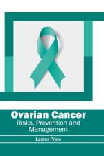 Ovarian Cancer: Risks, Prevention and Management