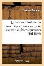 Questions d'Histoire Du Moyen Age Et Moderne Pour l'Examen Du Baccalaureat Es Lettres af Charles Barberet