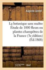 Botanique Sans Maitre, Etude de 1000 Fleurs Ou Plantes Champetres de la France 3e Edition af Jandel
