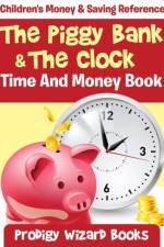 Piggy Bank & the Clock - Time and Money Book af Prodigy Wizard Books