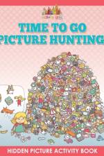 Time to Go Picture Hunting! Hidden Picture Activity Book af Activity Attic Books