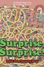 Surprise, Surprise! Adult Maze Activity Book af Activity Attic Books