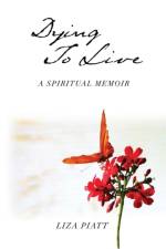 Dying to Live af Liza Piatt