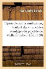 Opuscule Sur La Vinification, Traitant Des Vins, Et Des Avantages Du Procede de