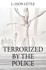 Terrorized By The Police af L Leon Little
