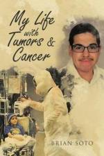 My Life with Tumors & Cancer af Brian Soto
