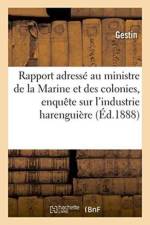 Rapport Adresse Au Ministre de la Marine Et Des Colonies Par La Commission d'Enquete af Gestin