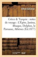 Grece & Turquie: Notes de Voyage: l'Epire, Janina, Ithaque, Delphes, Le Parnasse, af Gillieron