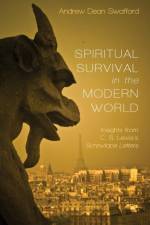 Spiritual Survival in the Modern World af Andrew Dean Swafford
