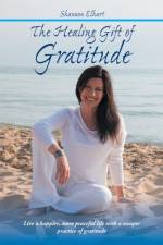 Healing Gift of Gratitude af Shannon Elhart
