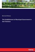 Establishment of Municipal Government in San Francisco af Bernard Moses