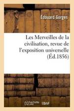 Les Merveilles de la Civilisation, Revue de l'Exposition Universelle af Gorges