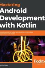 Mastering Android Development with Kotlin af Milos Vasic