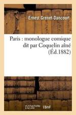 Paris: Monologue Comique Dit Par Coquelin Aine, af Ernest Grenet-Dancourt