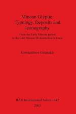 Minoan Glyptic -- Typology Deposits and Iconography af Konstantinos Galanakis