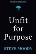 Unfit for Purpose af Steve Moody