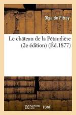 Le Chateau de la Petaudiere 2e Edition af Olga De Pitray