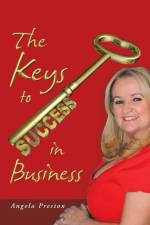 Keys to Success in Business af Angela Preston