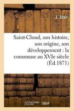 Saint-Cloud, Son Histoire, Son Origine, Son Developpement: La Commune Au Xvie Siecle, af Stair