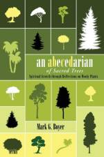 An Abecedarian of Sacred Trees af Mark G Boyer