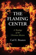The Flaming Center af Carl E Braaten