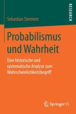 Probabilismus und Wahrheit af Sebastian Simmert