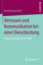 Vertrauen Und Kommunikation Bei Einer Dienstleistung af Branko Woischwill