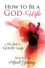 How to Be a God-Wife af April Young