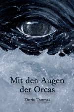 Mit den Augen der Orcas af Doris Thomas