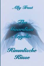 Guardian Angels - Himmlische Kusse af Ally Trust