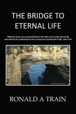 Bridge to Eternal Life af Ronald A Train