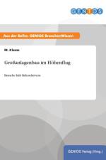 Grossanlagenbau im Hoehenflug af M Klems