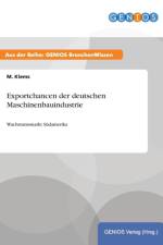 Exportchancen der deutschen Maschinenbauindustrie af M Klems