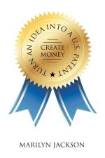 Turn an Idea into A U.S. Patent/Create Money af Marilyn Jackson