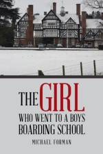 Girl Who Went to a Boys Boarding School af Michael (University of Washington) Forman