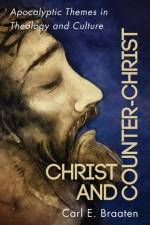 Christ and Counter-Christ af Carl E Braaten