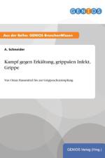 Kampf gegen Erkaltung, grippalen Infekt, Grippe af A Schneider